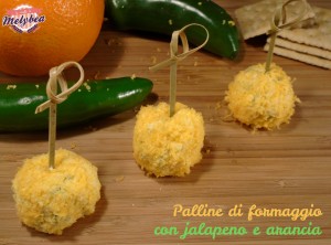 palline di formaggio con jalapeno e arancia