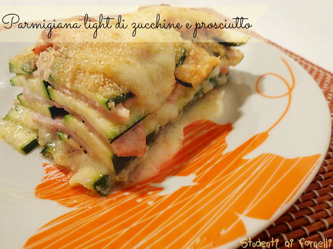 Parmigiana light di zucchine con prosciutto e provola ricetta for Ricette secondo