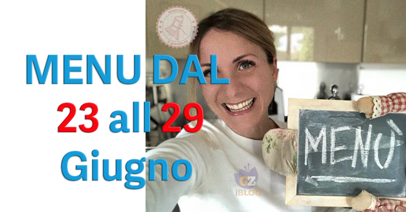 COSA CUCINARE DAL 23 AL 29 GIUGNO
