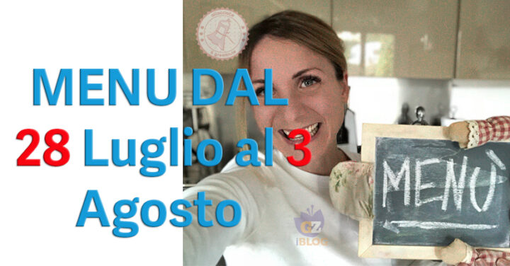COSA CUCINARE DAL 28 LUGLIO AL 3 AGOSTO