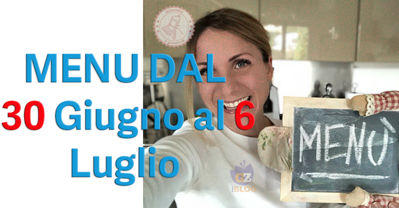 cosa cucinare dal 30 giugno al 6 luglio