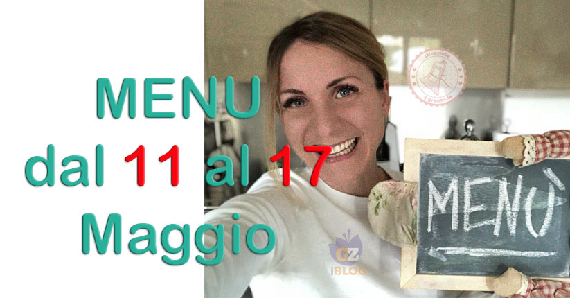 cosa cucinare dal 11 al 17 maggio