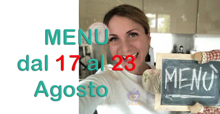 cosa cucinare dal 17 al 23 agosto