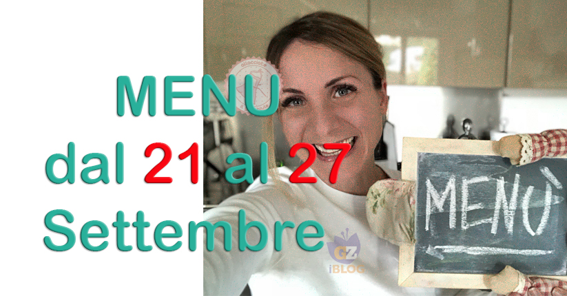 COSA CUCINARE MENU DAL 21 AL 27 SETTEMBRE