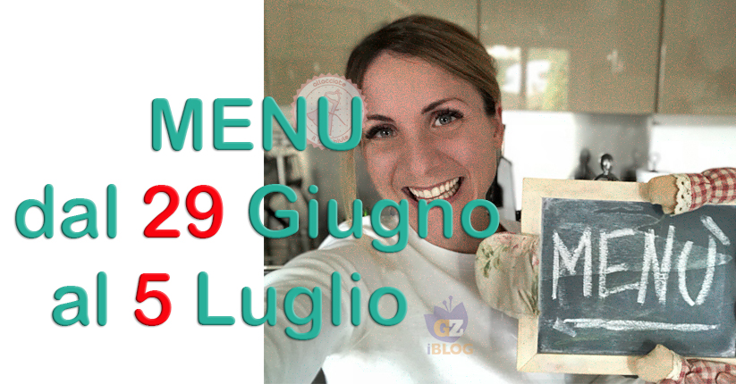 cosa cucinare dal 29 giugno al 5 luglio