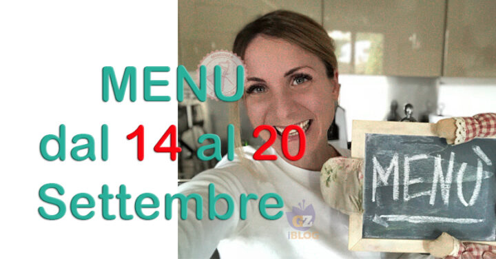 COSA CUCINARE MENU DAL 14 AL 20 SETTEMBRE