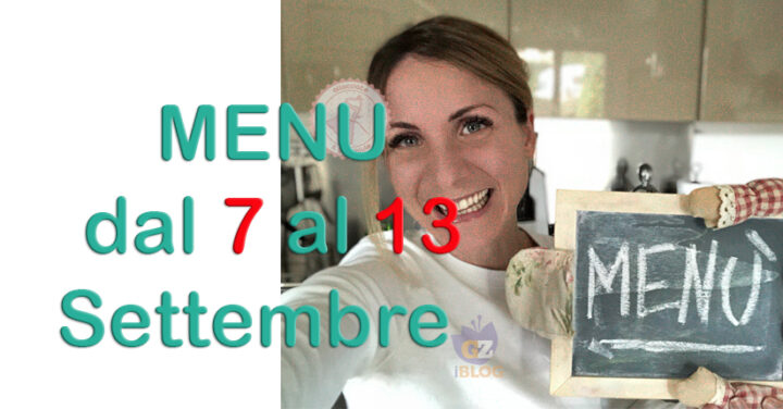 cosa cucinare dal7 al 13 settembre