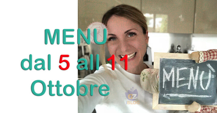 cosa cucinare menu dal 5 all 11 ottobre