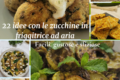 Ricette con zucchine in friggitrice ad aria: 22 idee facili e gustose