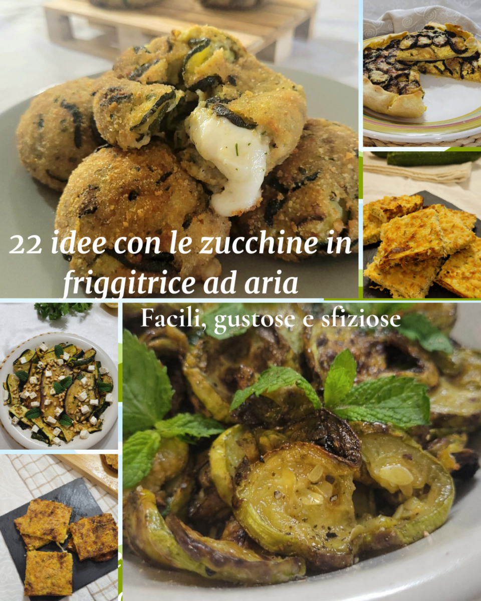 Ricette con zucchine in friggitrice ad aria: 22 idee facili e gustose