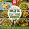 Le Migliori Ricette con le Zucchine: Idee Facili e Gustose da Provare