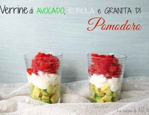 VERRINE di AVOCADO ROBIOLA E GRANITA DI POMODORO Ricetta finger food