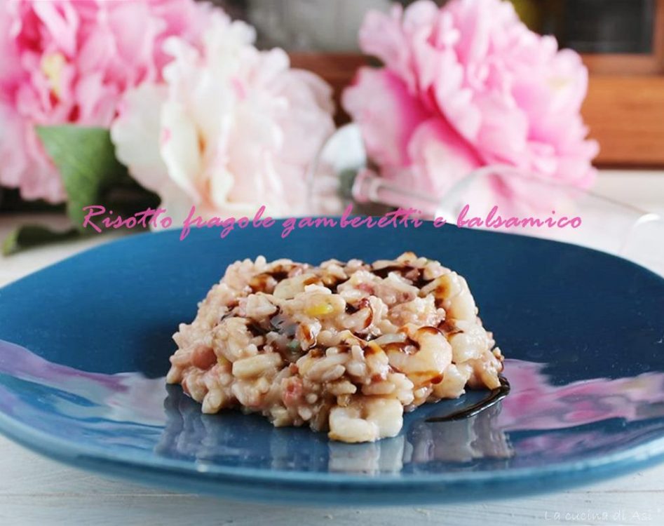 Risotto fragole gamberetti e balsamico gustoso La cucina di Asi