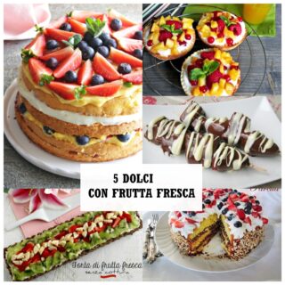 5 DOLCI ESTIVI CON FRUTTA FRESCA