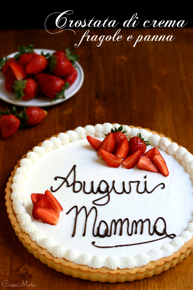 Crostata di crema, fragole e panna per la Festa della Mamma