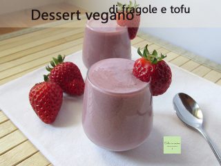 dessert vegano di fragole e tofu