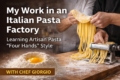 My Work in an Italian Pasta Factory – Learning Pasta “Four Hands” Style