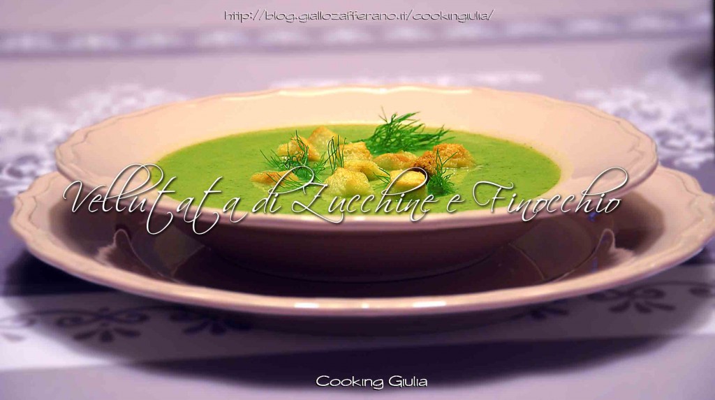 vellutata | zucchine | finocchi | cooking giulia | vellutata di zucchine e finocchi | pesto