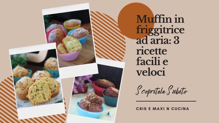 muffin in friggitrice ad aria 3 ricette facili e veloci1
