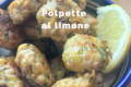 Polpette al Limone: morbide, profumate e leggere