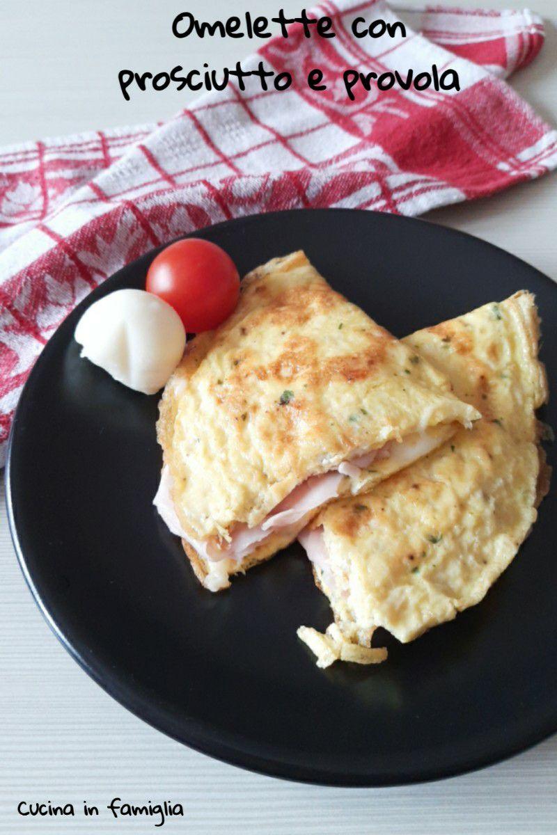 Omelette con prosciutto e provola Cucina in famiglia