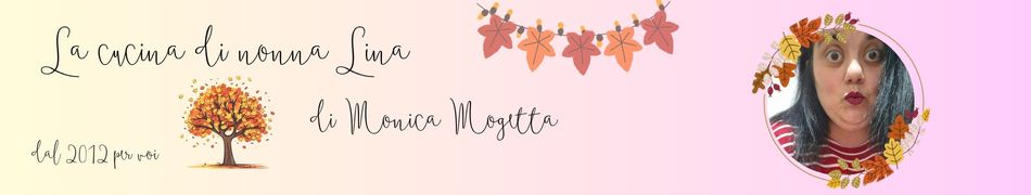 La cucina di nonna Lina di Monica Mogetta