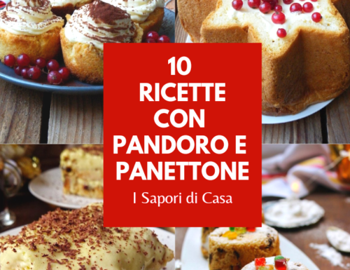 10 RICETTE CON PANDORO E PANETTONE
