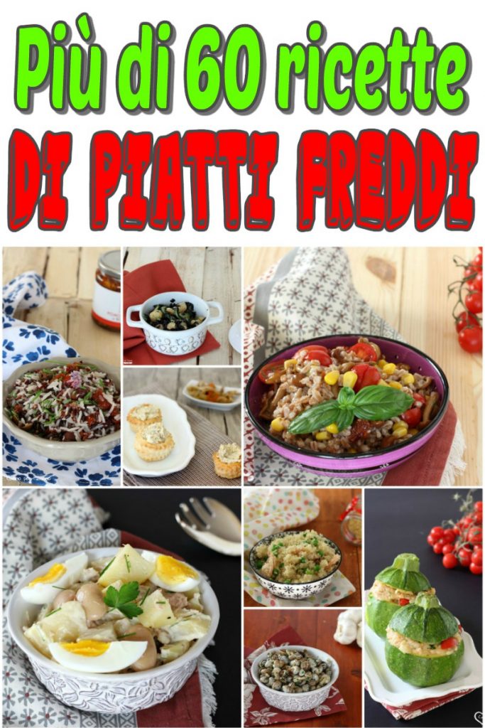 PIATTI FREDDI tante RICETTE facili per ogni occasione dal primo al dolce