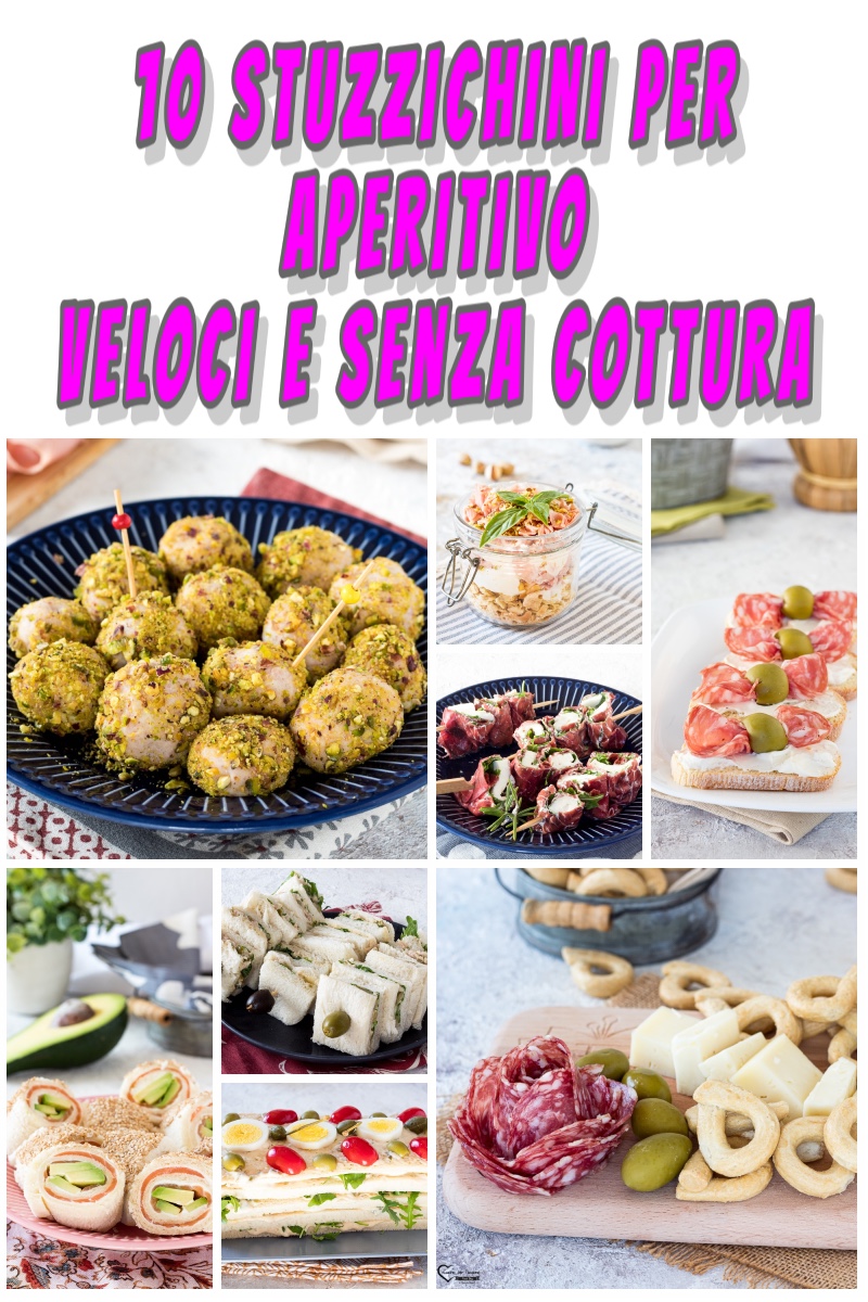 10 STUZZICHINI PER APERITIVO VELOCI SENZA COTTURA