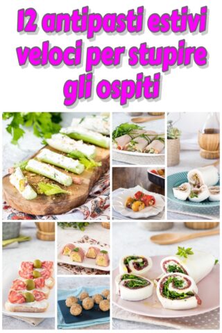 12 antipasti estivi veloci per stupire gli ospiti