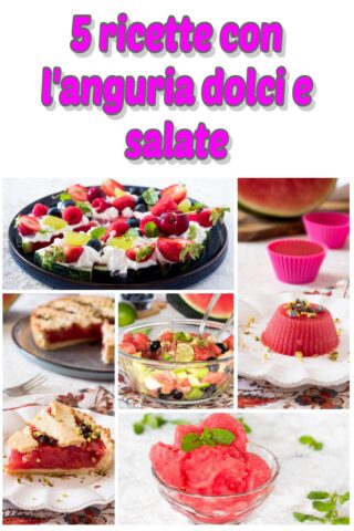 5 ricette con l'anguria dolci e salate