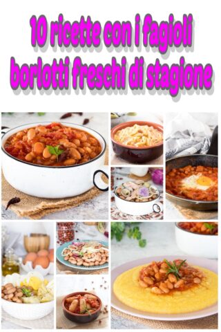 10 ricette con i fagioli borlotti freschi di stagione