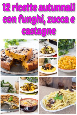 12 ricette autunnali con funghi, zucca e castagne