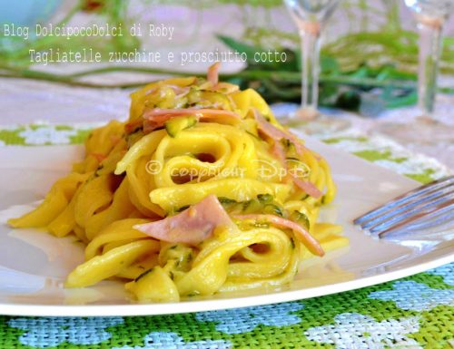 Tagliatelle zucchine e prosciutto cotto