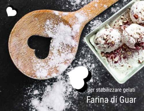 Farina di Guar la uso per fare gelati cremosi e torte soffici : guida definitiva