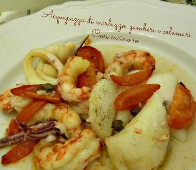 Acquapazza di merluzzo, gamberi e calamari - Così cucino io