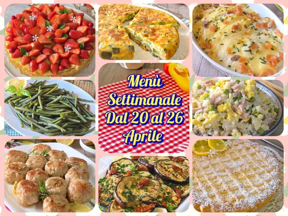 Menù settimanale dal 20 al 26 Aprile Facili Veloci e Gustose