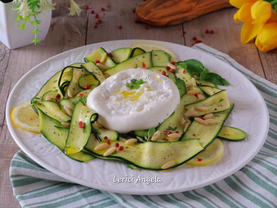 Zucchine Marinate con Burrata il piatto light super fresco e senza cottura