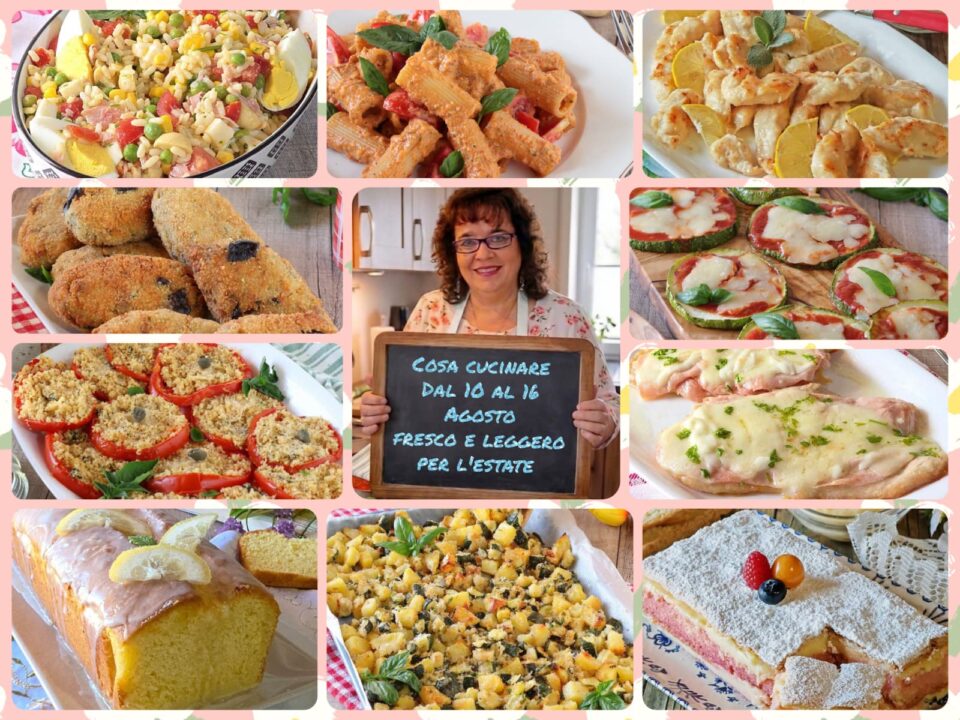 Cosa cucinare dal 10 al 16 Agosto fresco e leggero per l'estate