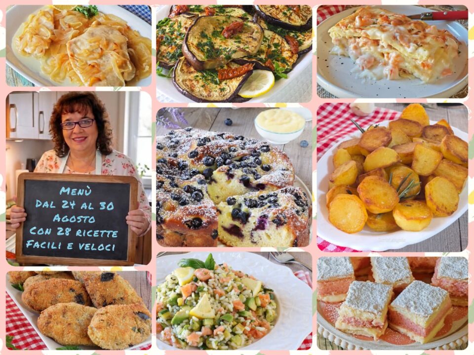 Menù dal 24 al 30 Agosto con 28 ricette facili e veloci