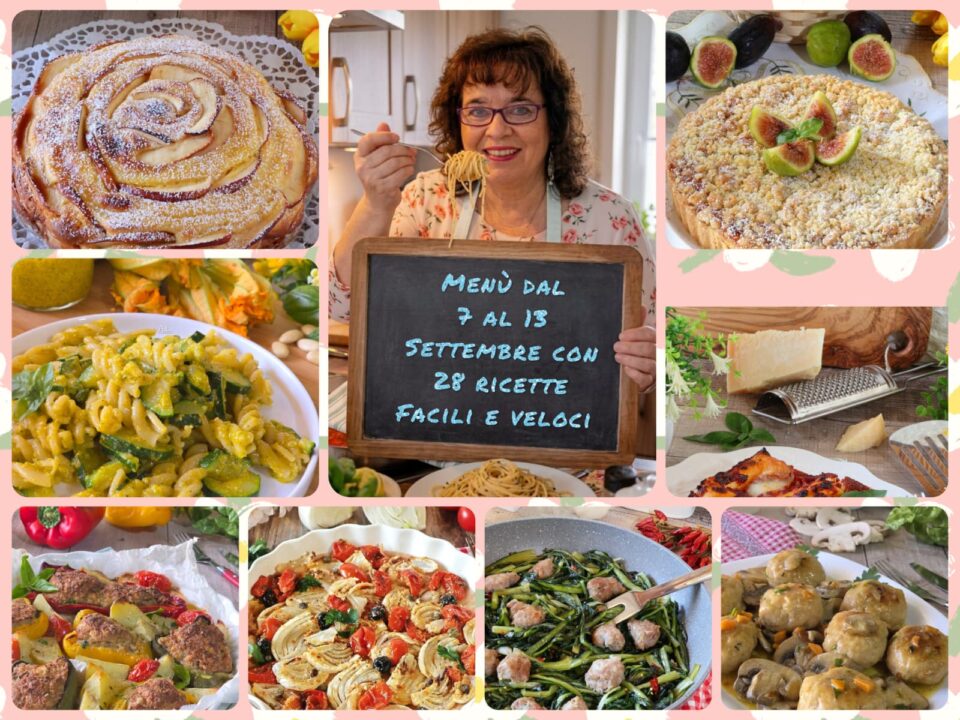 Menù dal 7 al 13 Settembre con 28 ricette facili e veloci