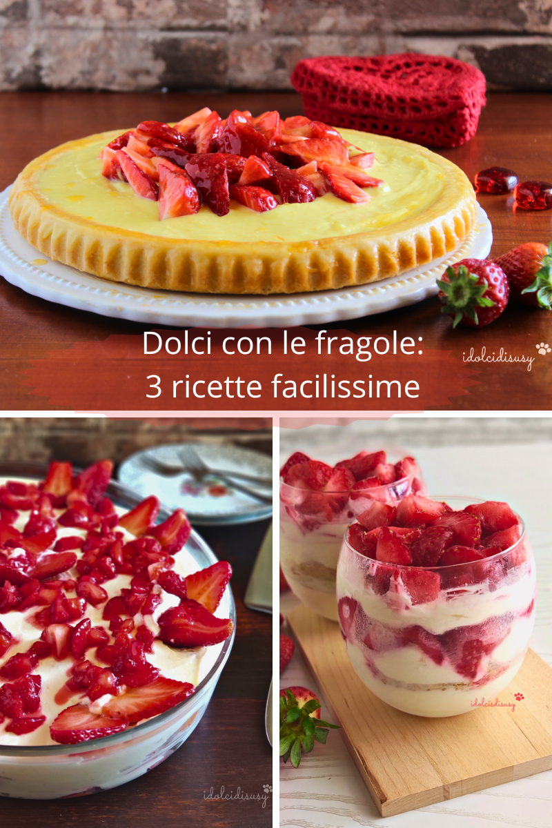 idolcidisusy Dolci con le fragole: 3 ricette facilissime