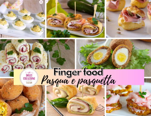 Finger food per Pasqua e pasquetta