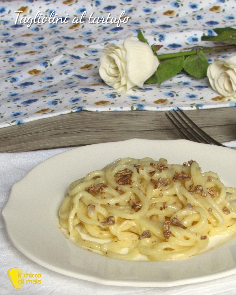 verticale_tagliolini al tartufo bianco ricetta facile con burro e parmigiano il chicco di mais