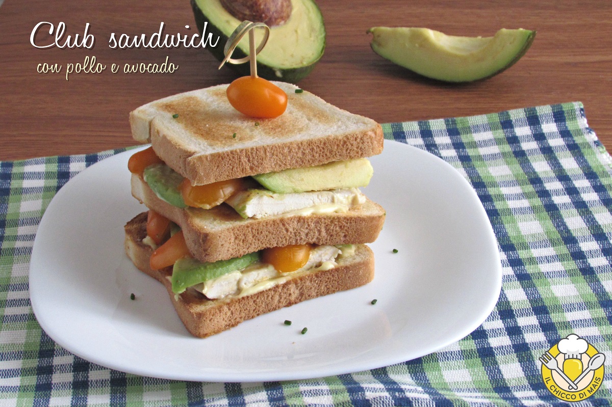 club sandwich con pollo e avocado ricetta panino a tre strati leggero e gustoso il chicco di mais