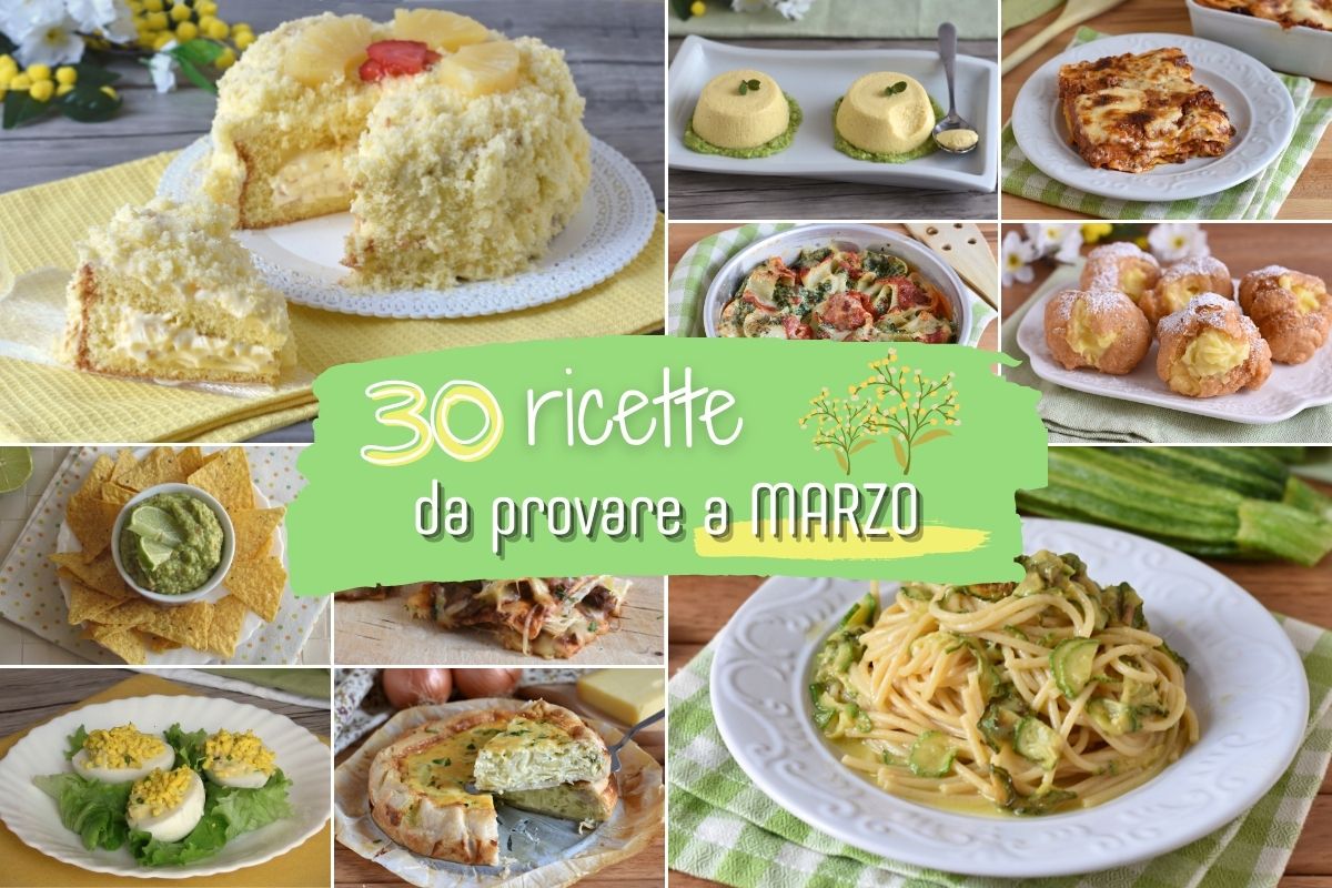 30 ricette per marzo antipasti primi secondi contoni dolci per comporre menu settimanale con piatti di stagione il chicco di mais