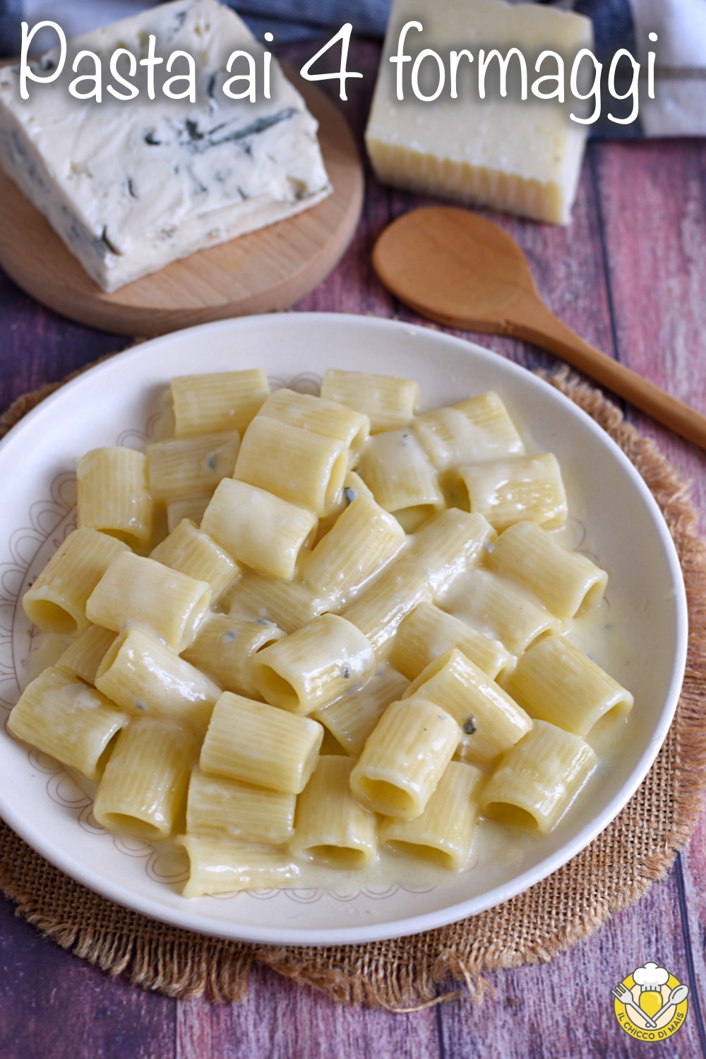 v_ pasta ai 4 formaggi ricetta veloce quali sono i 4 formaggi gorgonzola pecorino taleggio fontina il chicco di mais
