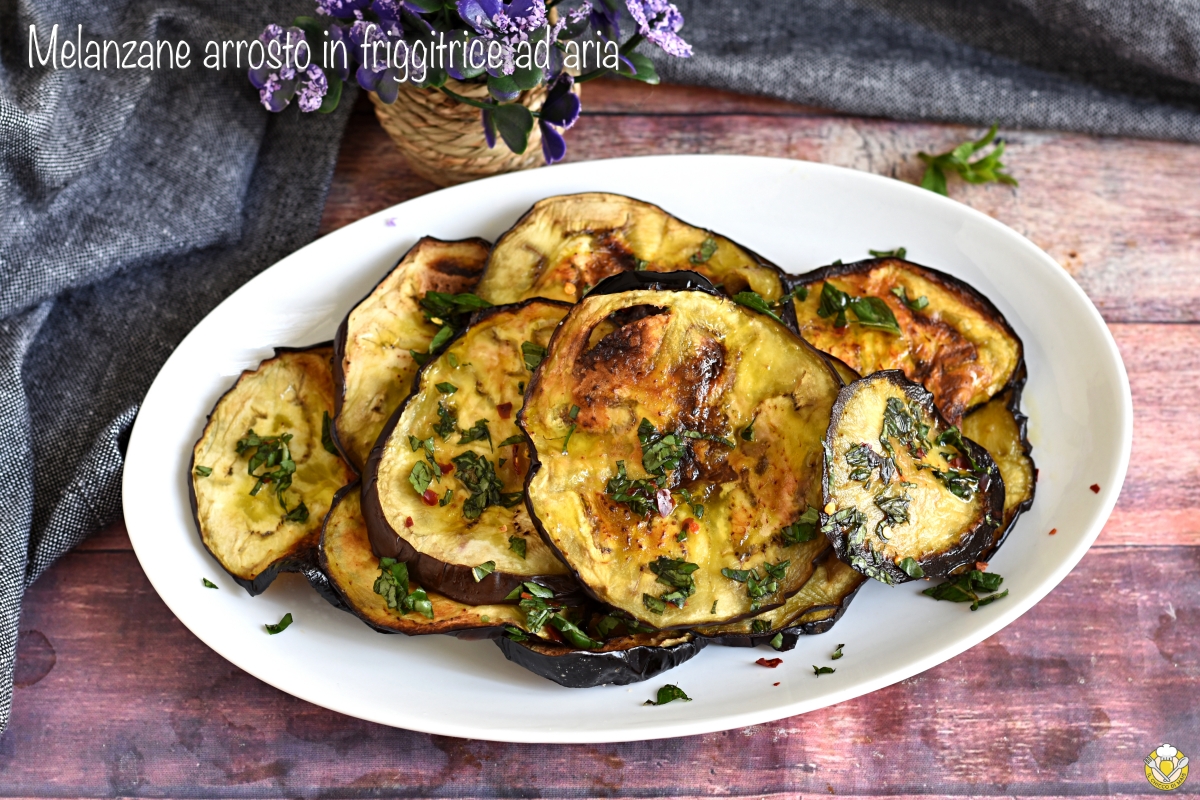 melanzane arrosto in friggitrice ad aria ricetta veloce melanzane a fette condite il chicco di mais