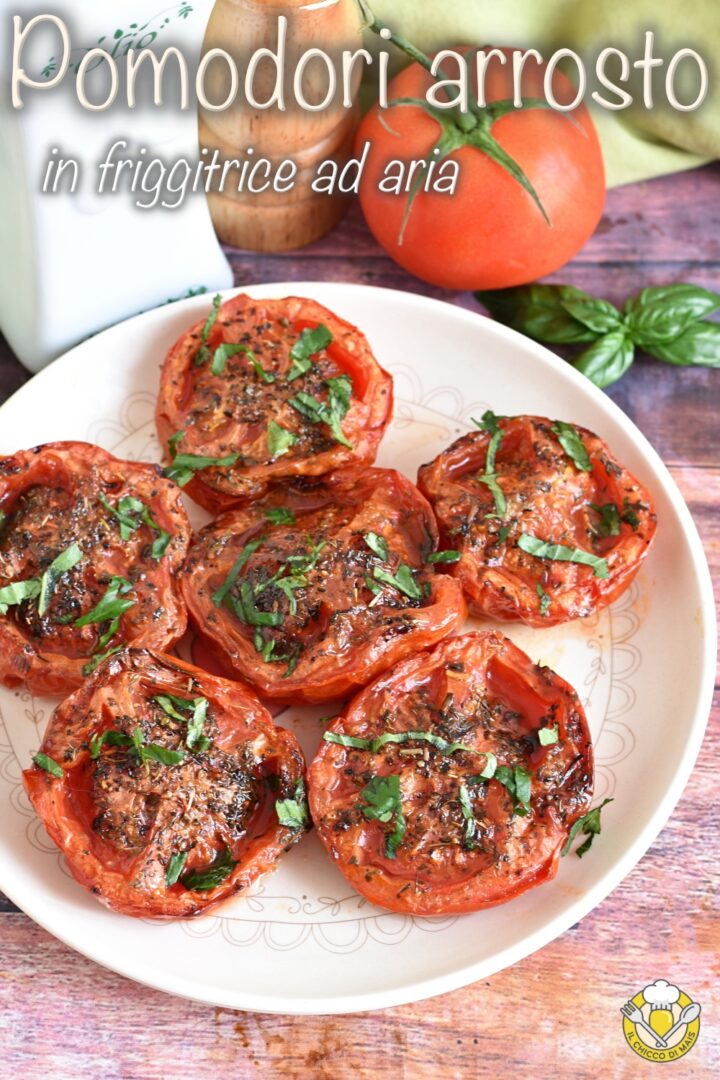 v_ pomodori arrosto in friggitrice ad aria ricetta estiva veloce senza forno il chicco di mais