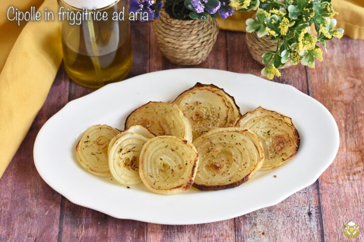 Cipolle arrosto in friggitrice ad aria dorate e saporite in pochi minuti il chicco di mais